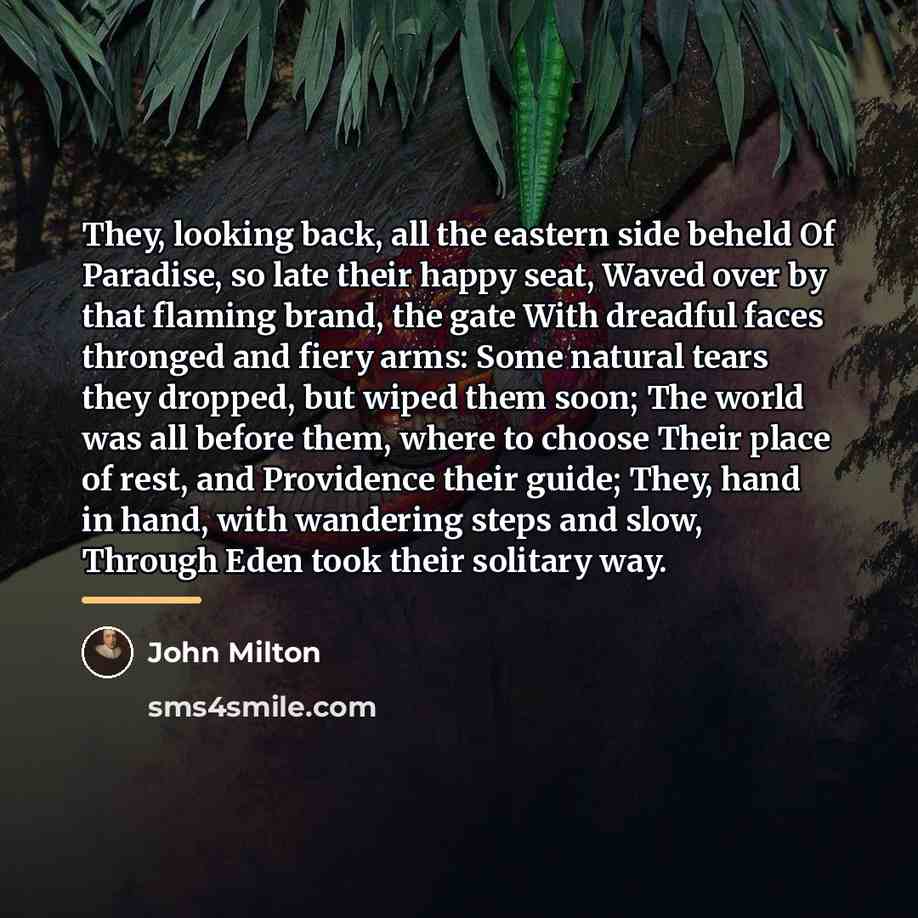 “They, looking back, all the eastern side beheld Of Paradise,…” quote by John Milton