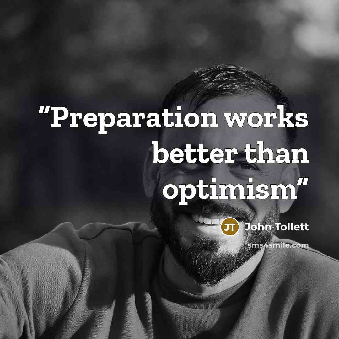 “Preparation works better than optimism” quote by John Tollett