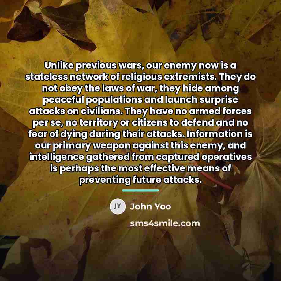 “Unlike previous wars, our enemy now is a stateless network…” quote by John Yoo