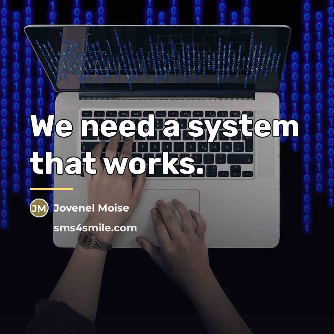 “We need a system that works.…” quote by Jovenel Moise