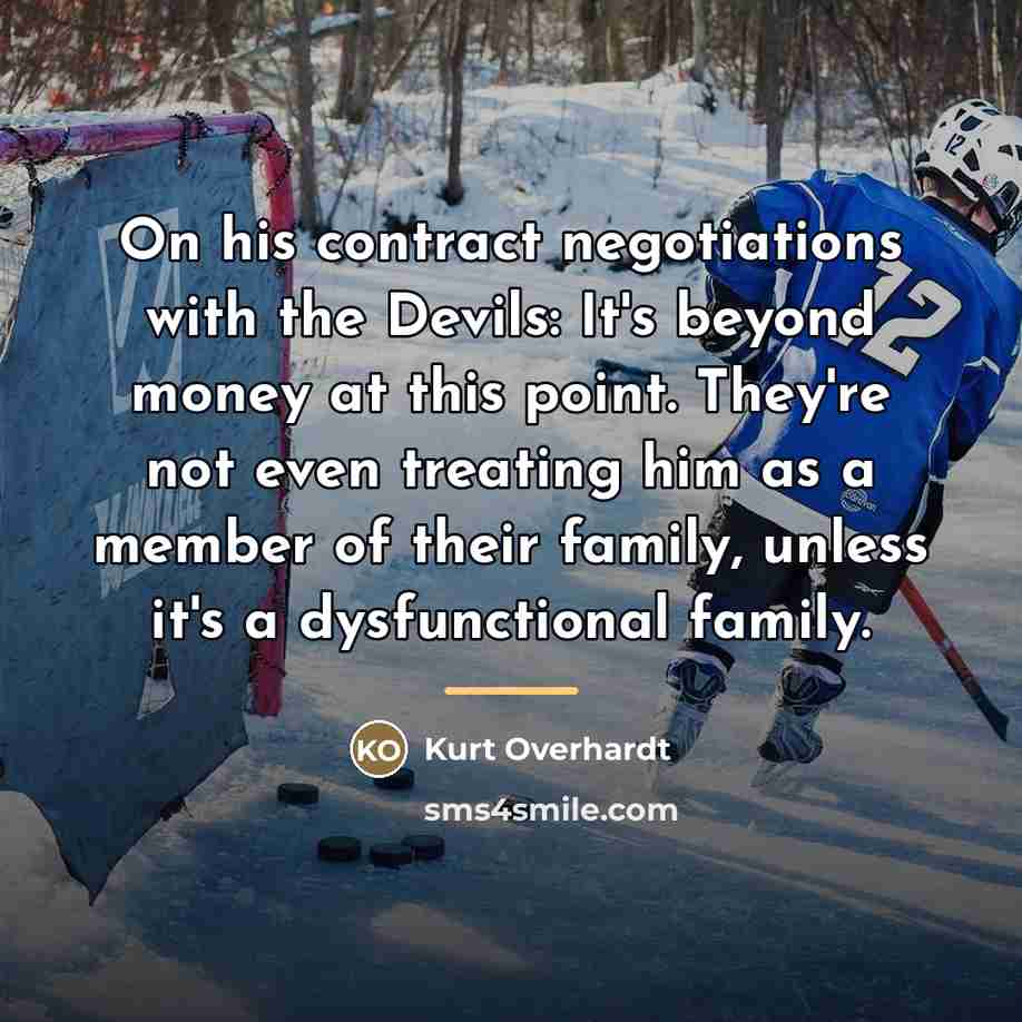 “On his contract negotiations with the Devils: It's beyond money…” quote by Kurt Overhardt