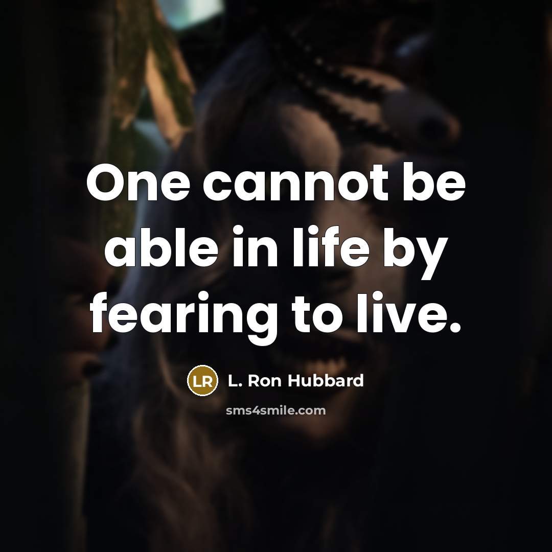 “One cannot be able in life by fearing to live.…” quote by L. Ron Hubbard