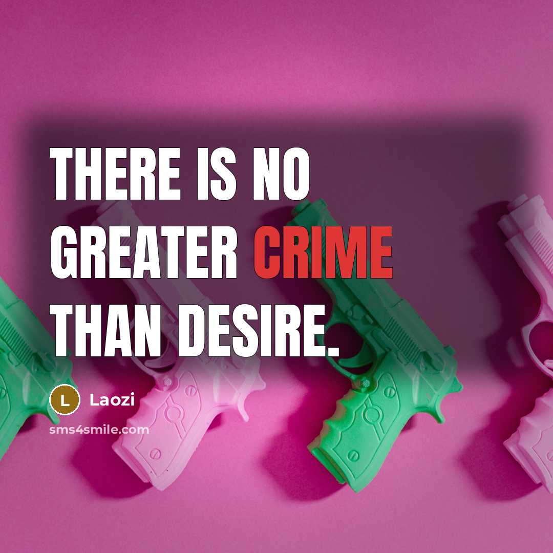 “There is no greater crime than desire.…” quote by Laozi
