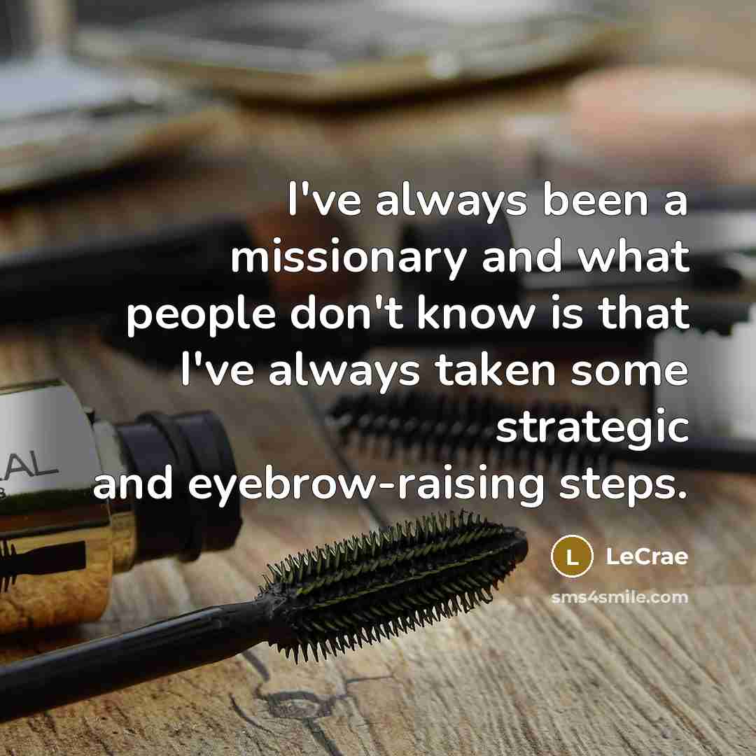 “I've always been a missionary and what people don't know…” quote by LeCrae