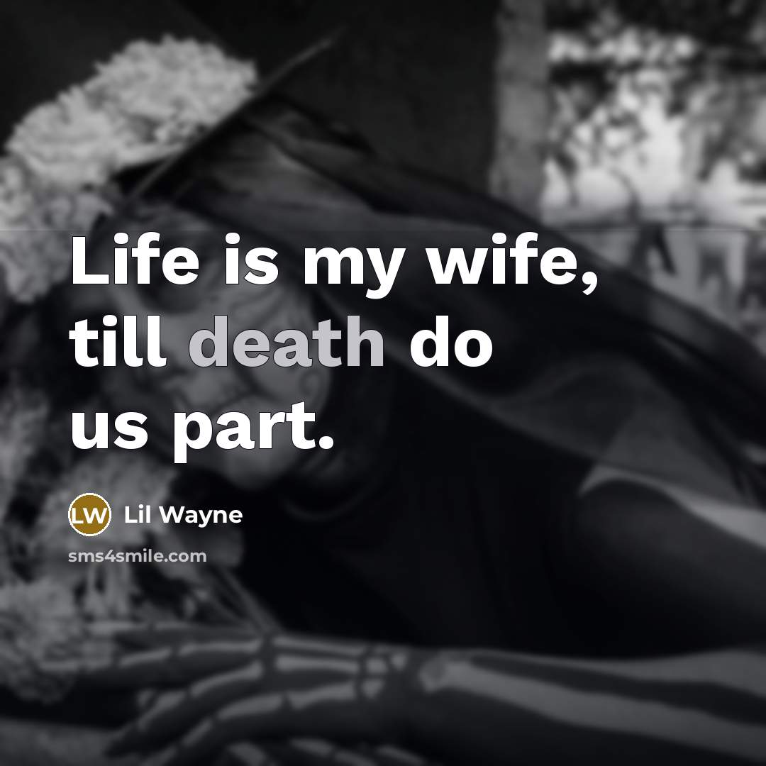 “Life is my wife, till death do us part.…” quote by Lil Wayne
