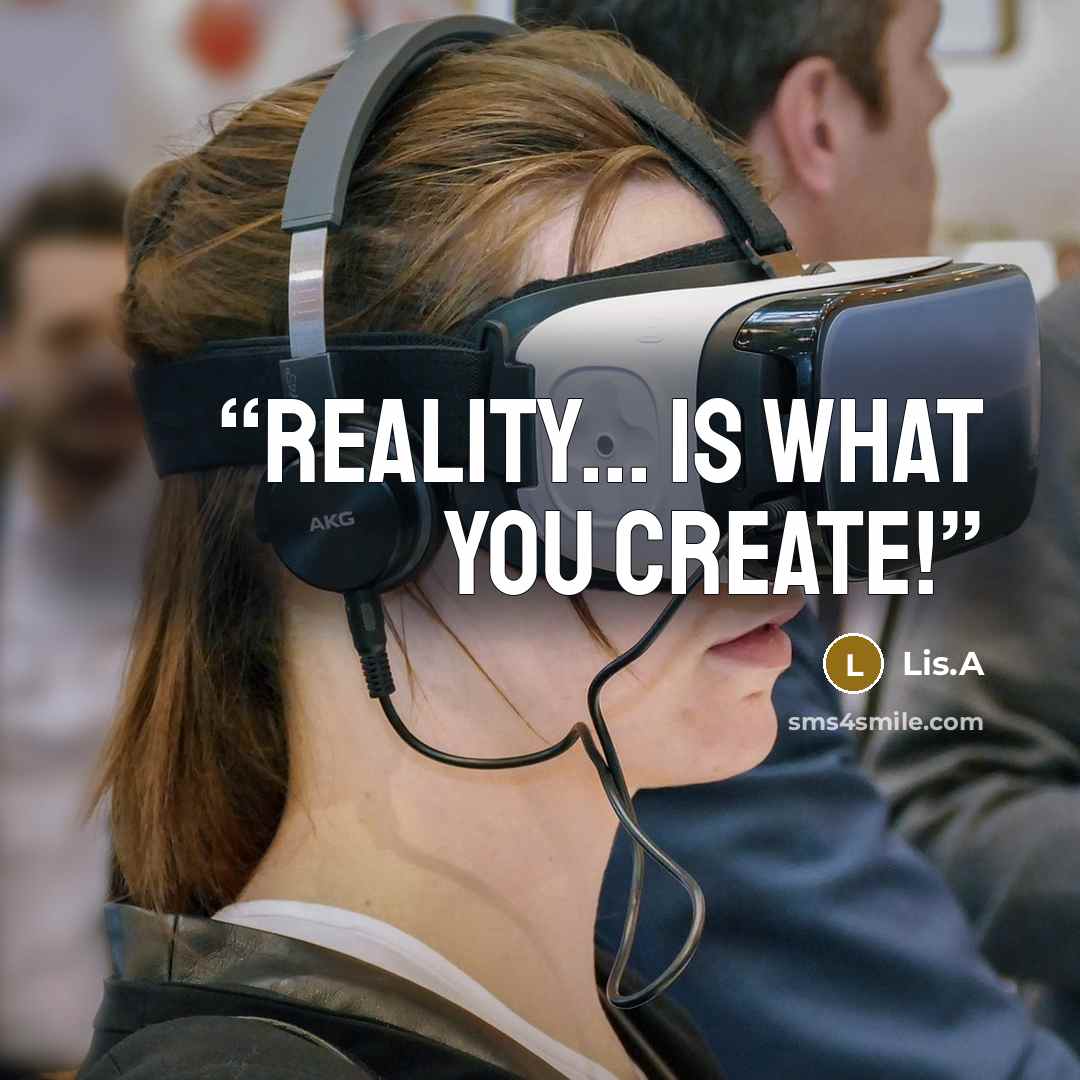 “REALITY... is what you create!” quote by Lis.A