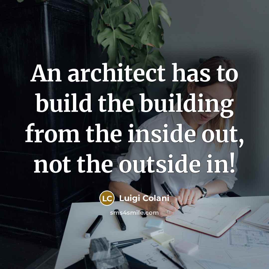 “An architect has to build the building from the inside…” quote by Luigi Colani