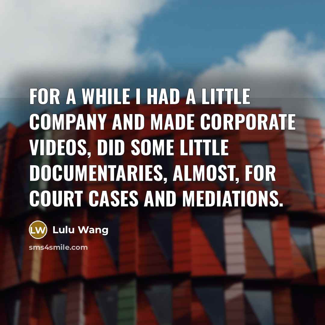 “For a while I had a little company and made…” quote by Lulu Wang
