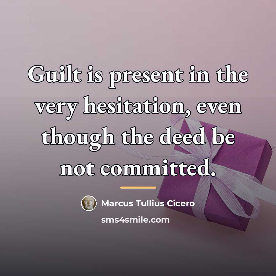 “Guilt is present in the very hesitation, even though the…” quote by Marcus Tullius Cicero