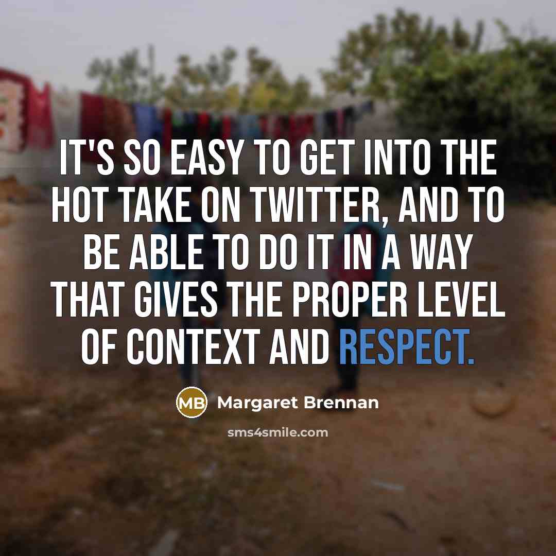 “It's so easy to get into the hot take on…” quote by Margaret Brennan