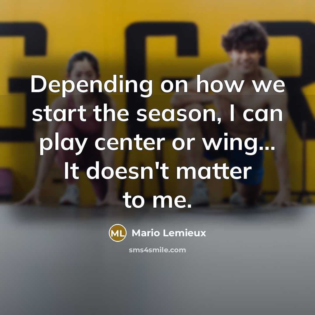 “Depending on how we start the season, I can play…” quote by Mario Lemieux