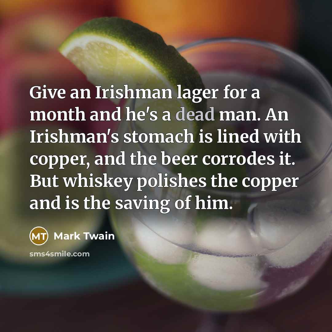 “Give an Irishman lager for a month and he's a…” quote by Mark Twain