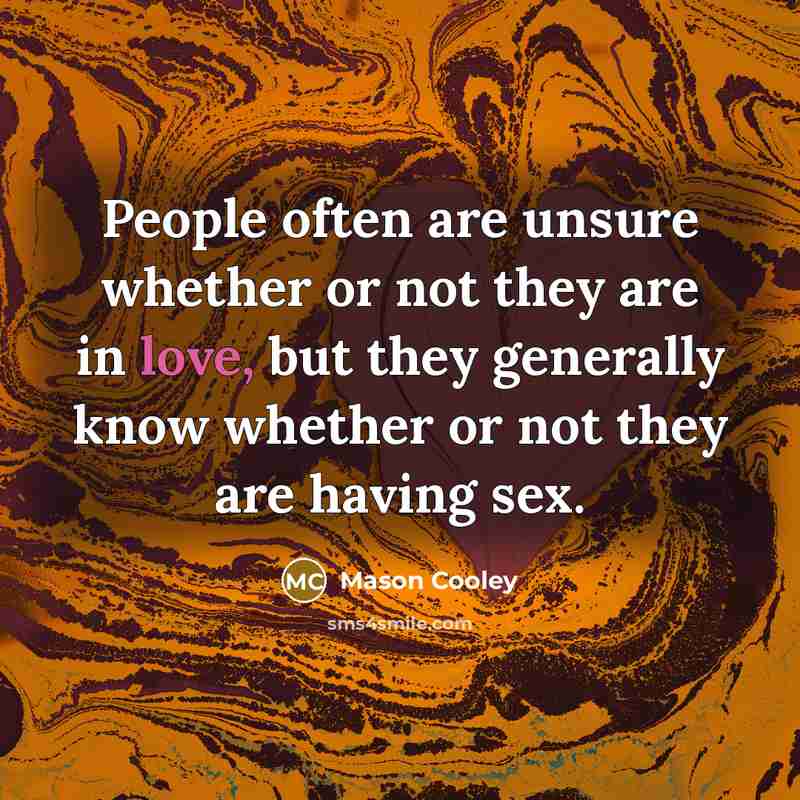 “People often are unsure whether or not they are in…” quote by Mason Cooley