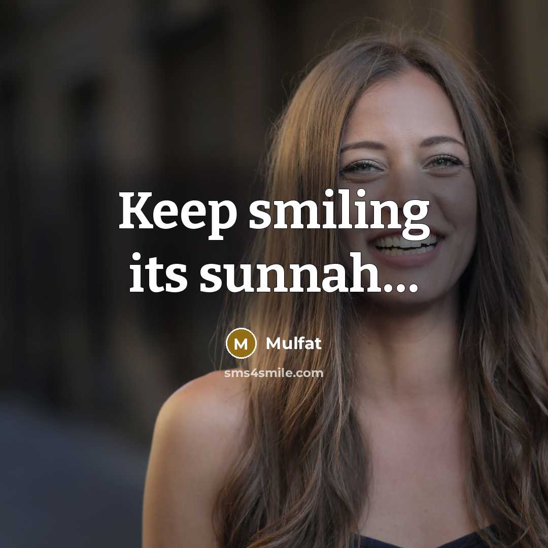 “Keep smiling its sunnah.......…” quote by Mulfat