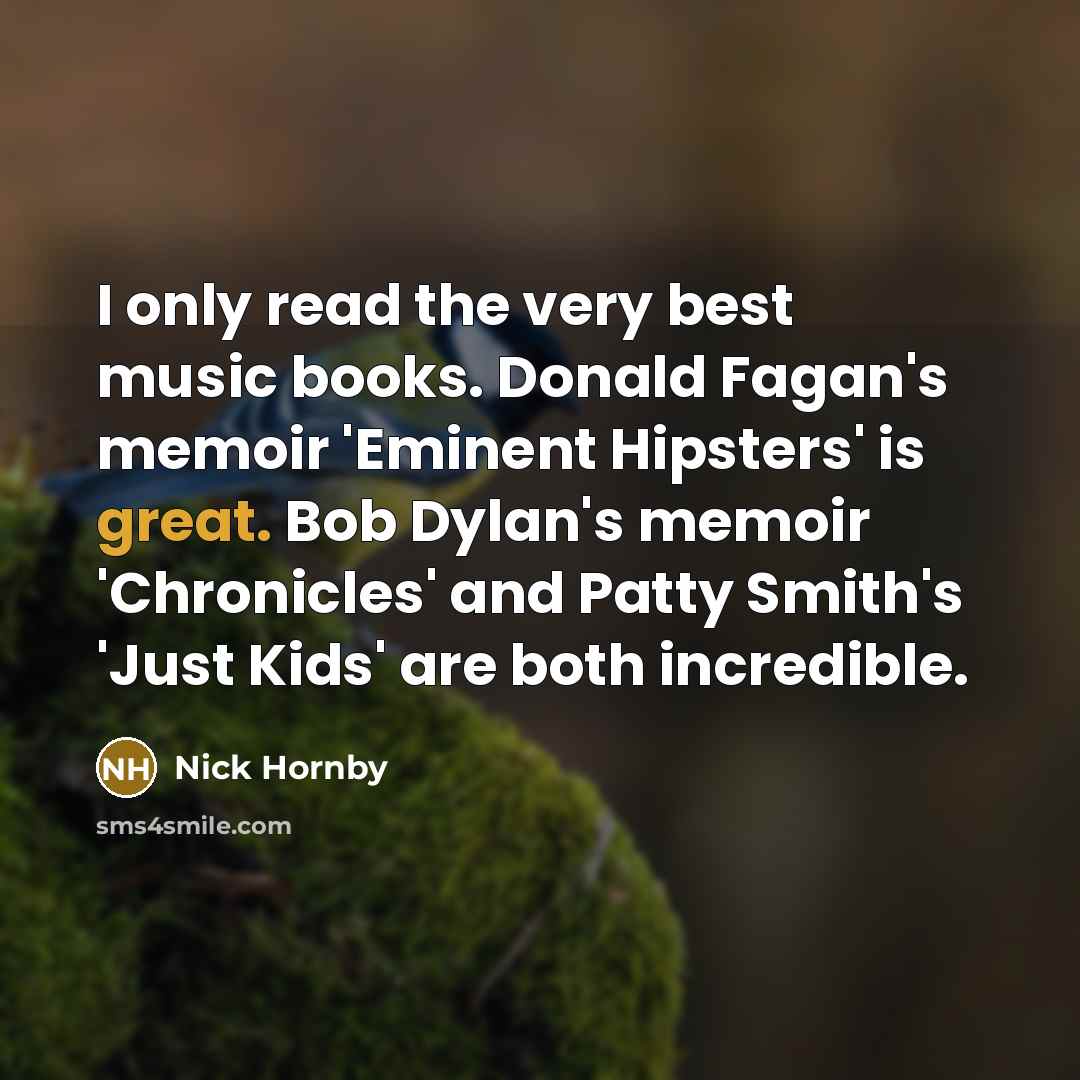 “I only read the very best music books. Donald Fagan's…” quote by Nick Hornby