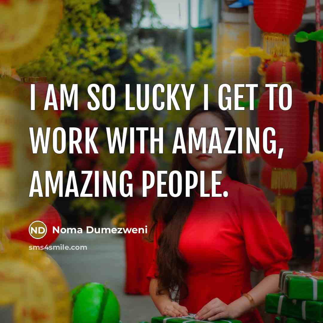 “I am so lucky I get to work with amazing,…” quote by Noma Dumezweni