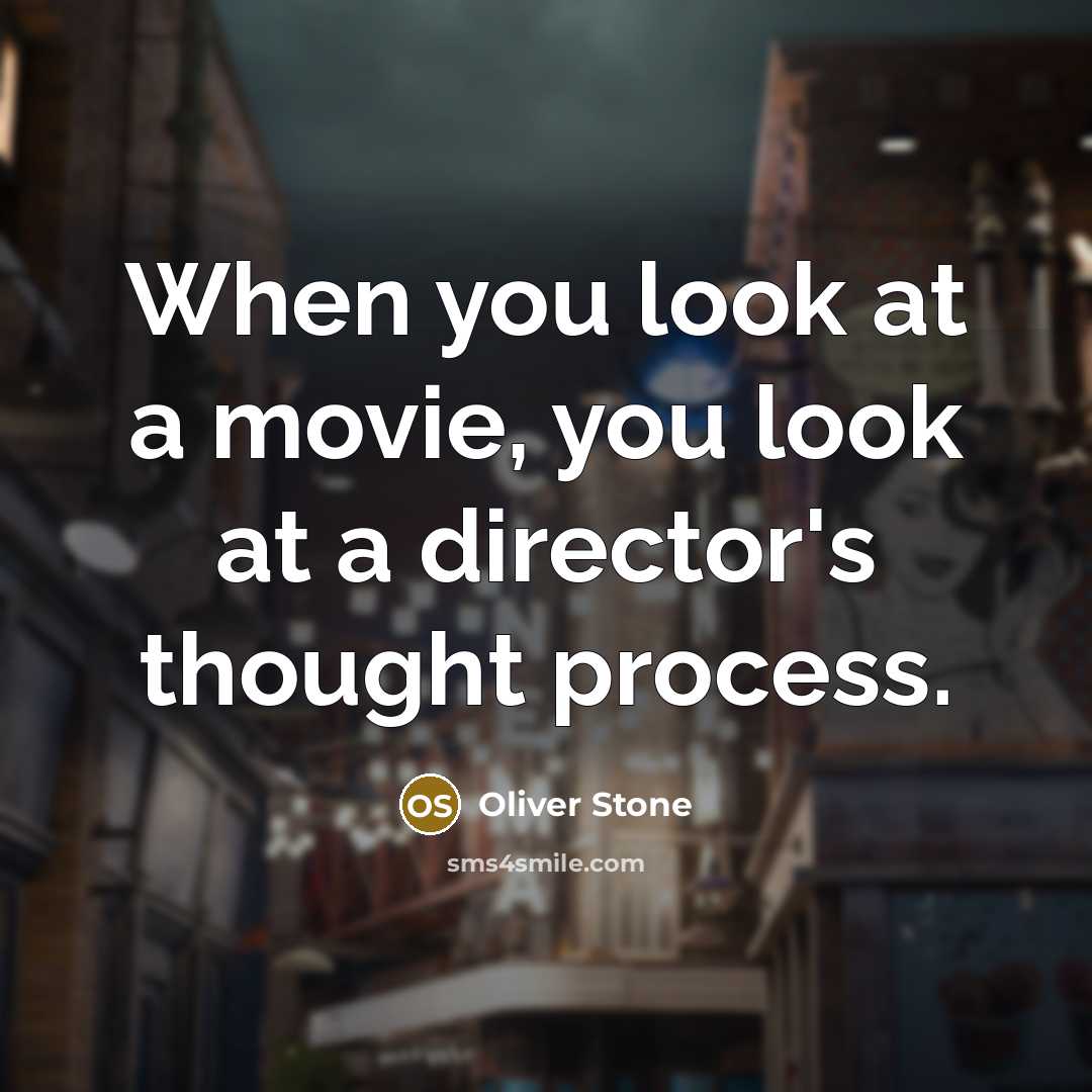 “When you look at a movie, you look at a…” quote by Oliver Stone