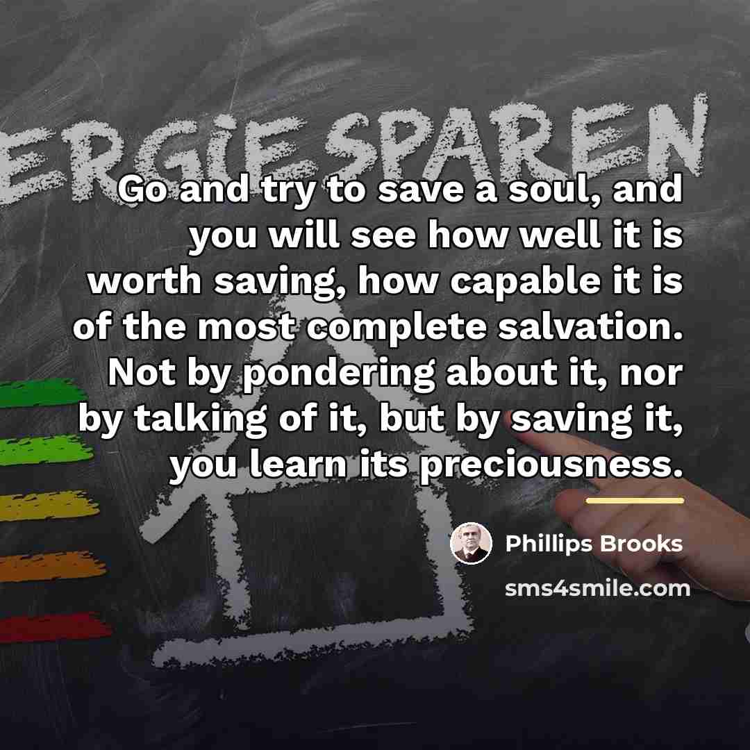 “Go and try to save a soul, and you will…” quote by Phillips Brooks