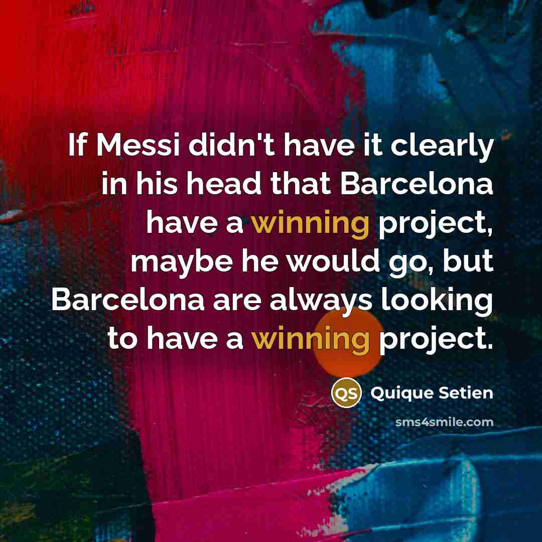 “If Messi didn't have it clearly in his head that…” quote by Quique Setien