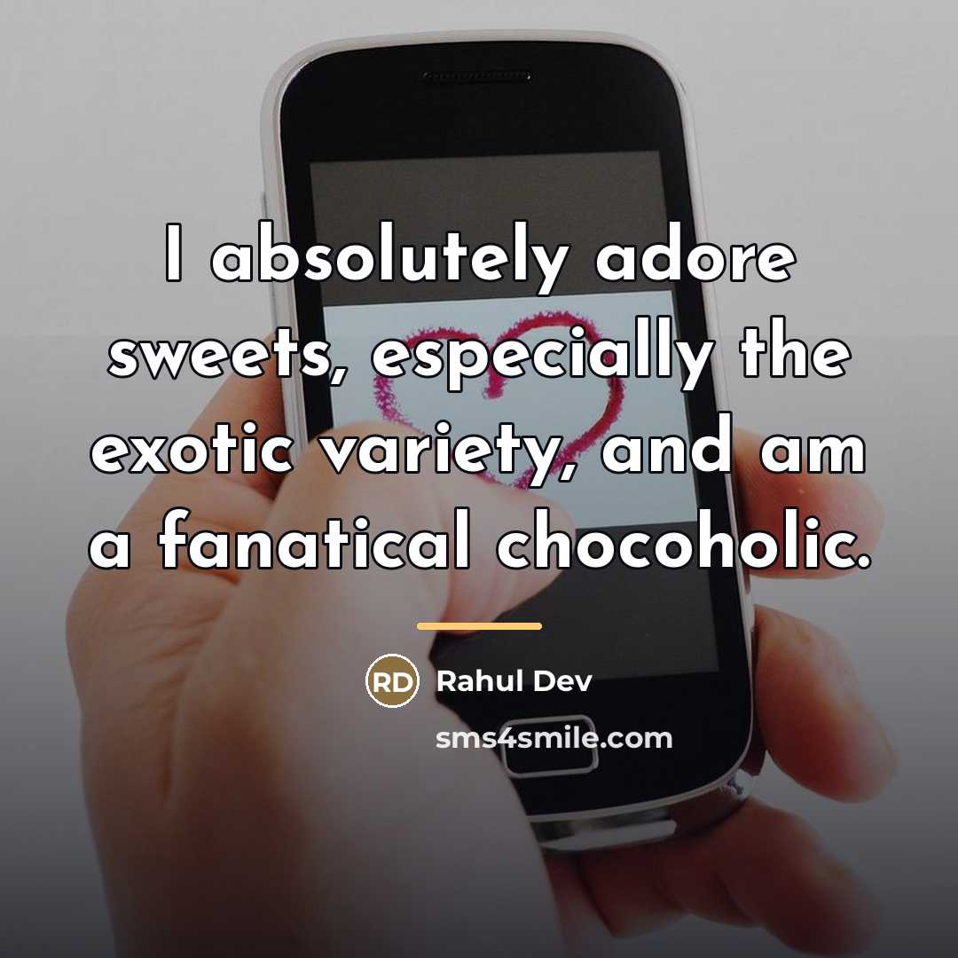 “I absolutely adore sweets, especially the exotic variety, and am…” quote by Rahul Dev