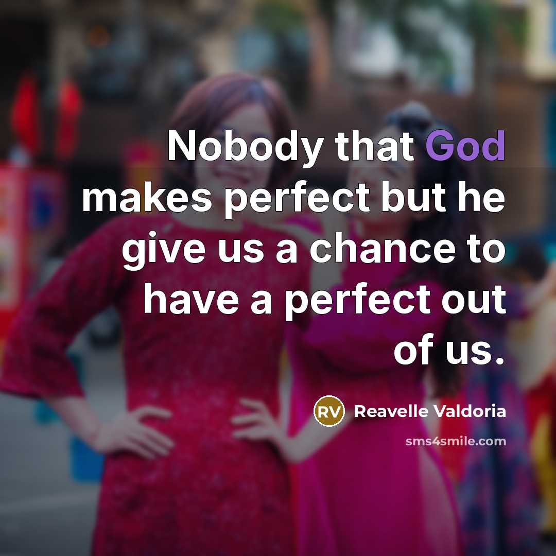 “Nobody that God makes perfect but he give us a…” quote by Reavelle Valdoria