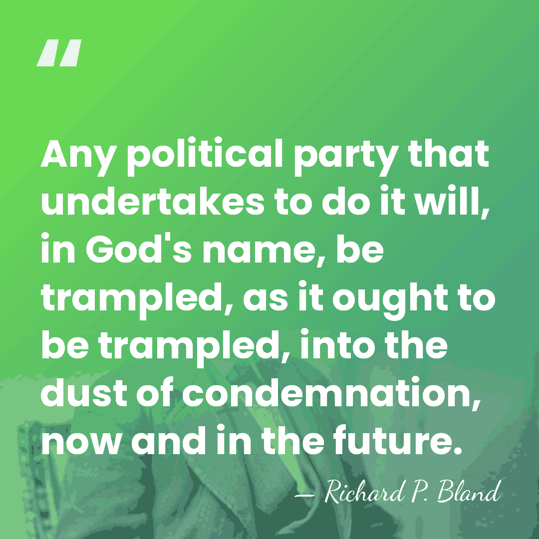 Any political party that undertakes to do it will, in God's name,&hellip; - Richard P. Bland