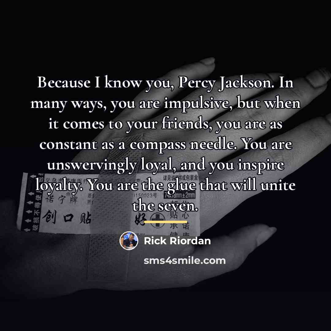 “Because I know you, Percy Jackson. In many ways, you…” quote by Rick Riordan