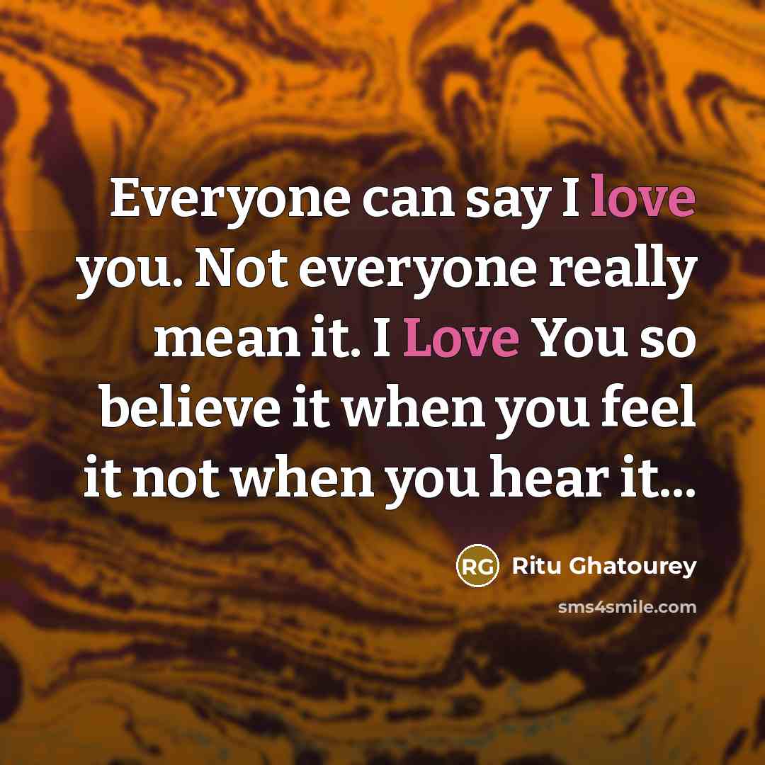 “Everyone can say I love you. Not everyone really mean…” quote by Ritu Ghatourey