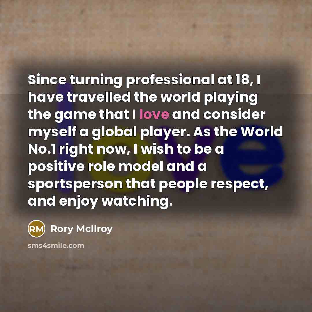 “Since turning professional at 18, I have travelled the world…” quote by Rory McIlroy