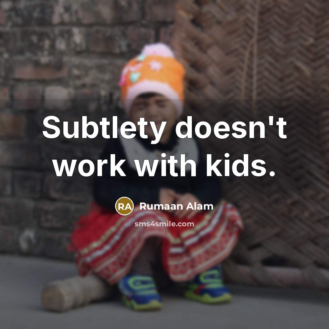 “Subtlety doesn't work with kids.…” quote by Rumaan Alam