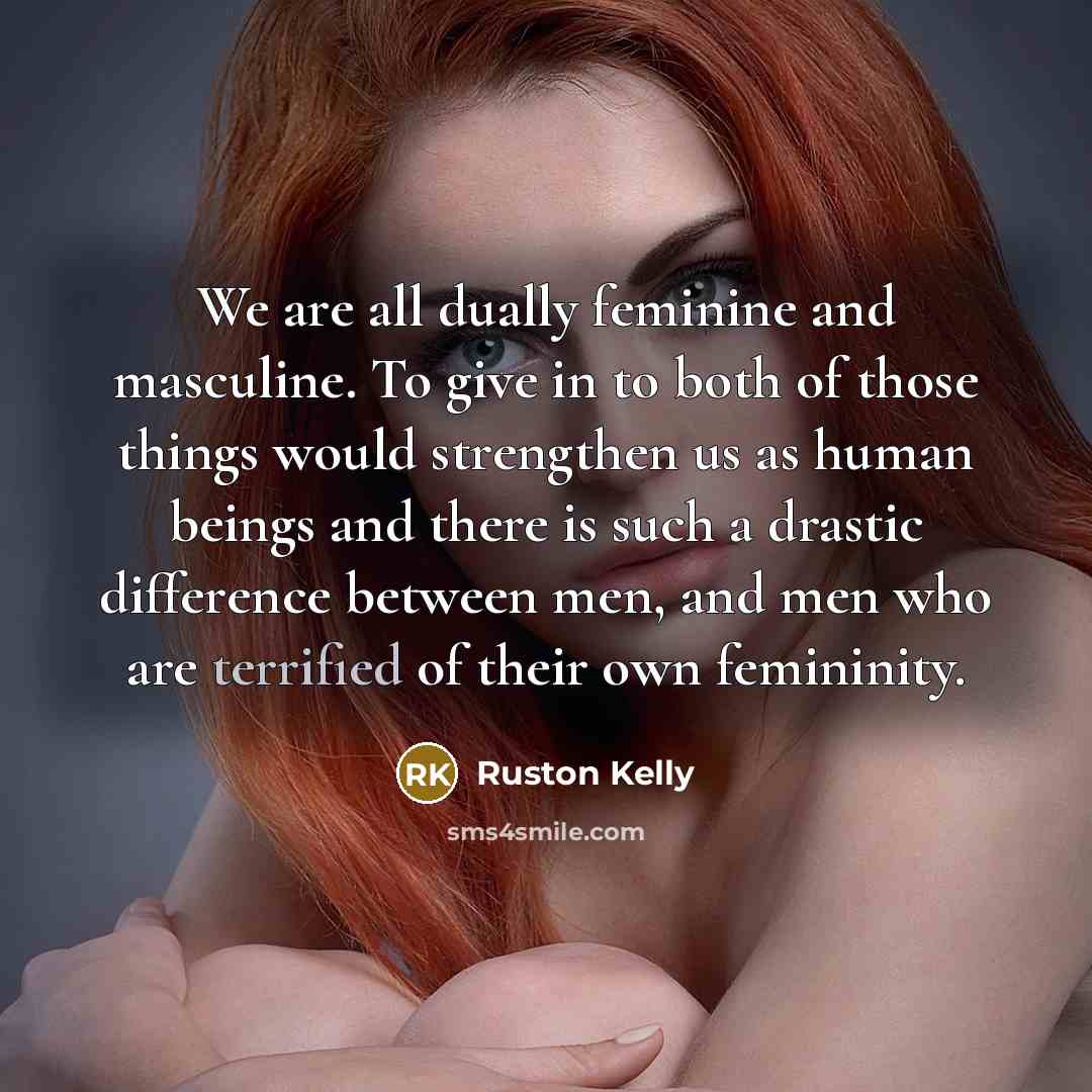 “We are all dually feminine and masculine. To give in…” quote by Ruston Kelly