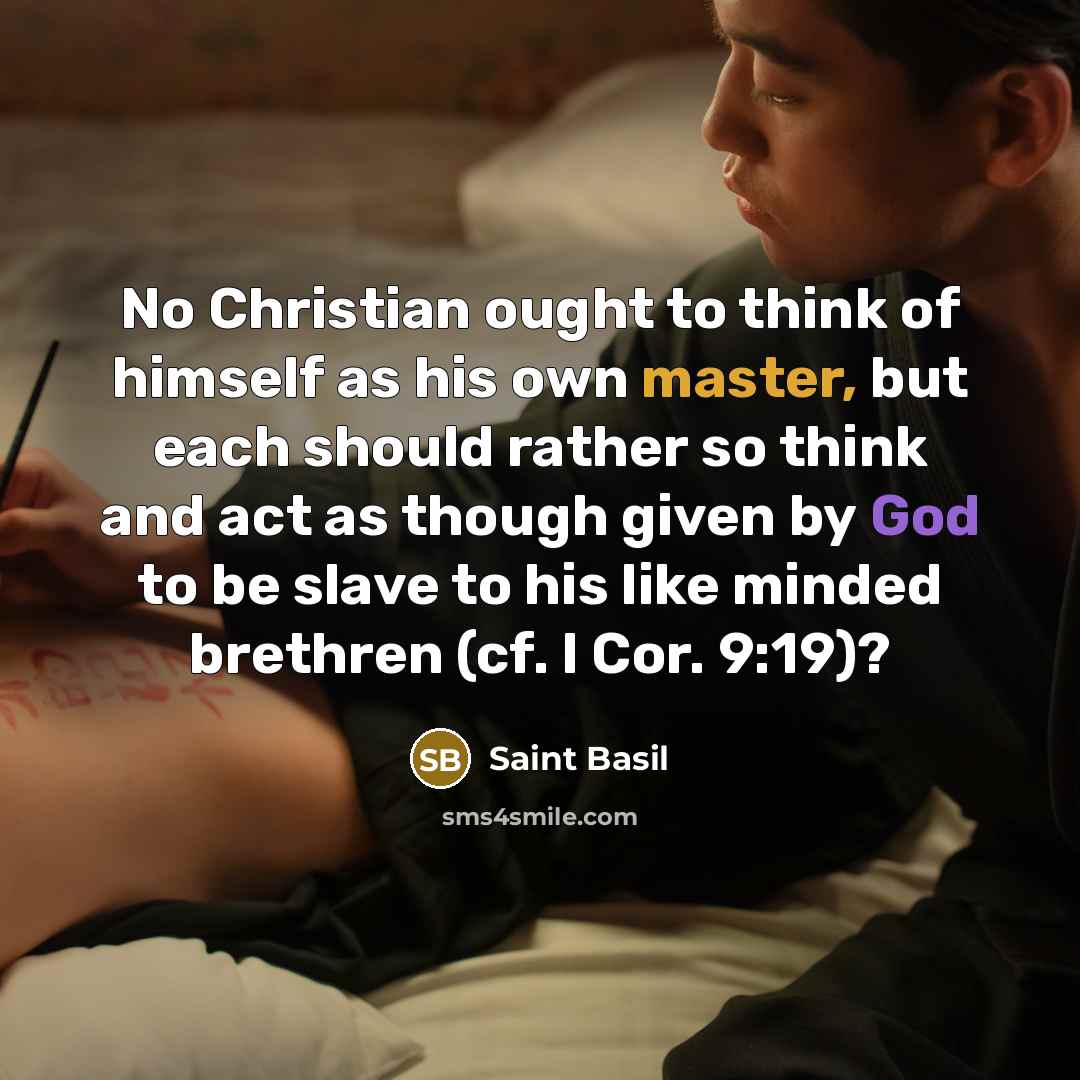 “No Christian ought to think of himself as his own…” quote by Saint Basil