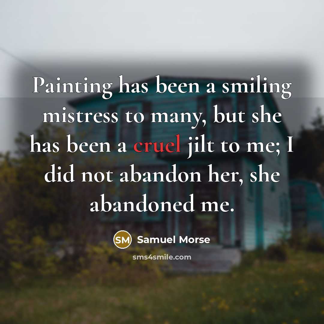 “Painting has been a smiling mistress to many, but she…” quote by Samuel Morse