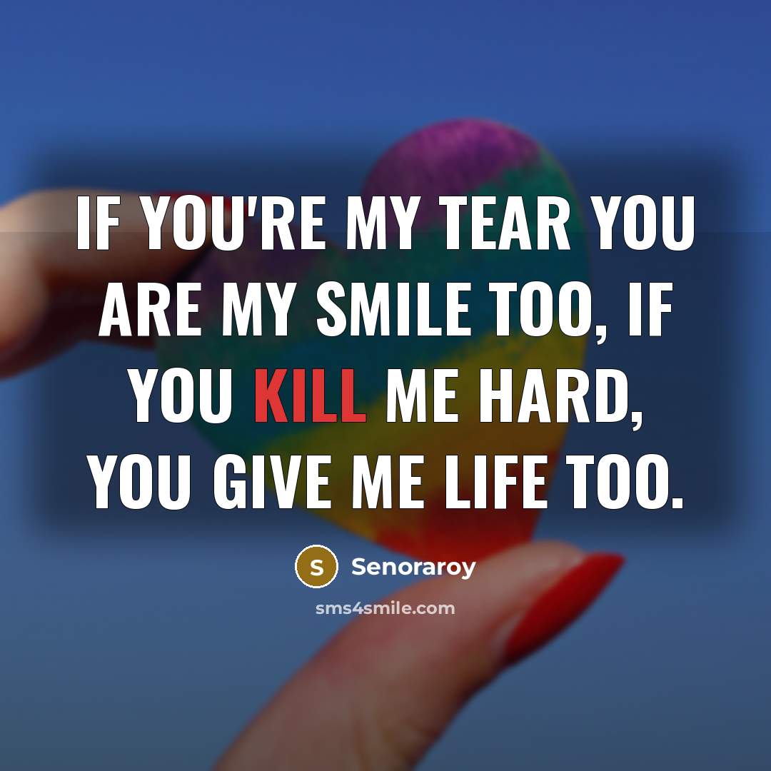 “If you're my tear you are my smile too, If…” quote by Senoraroy
