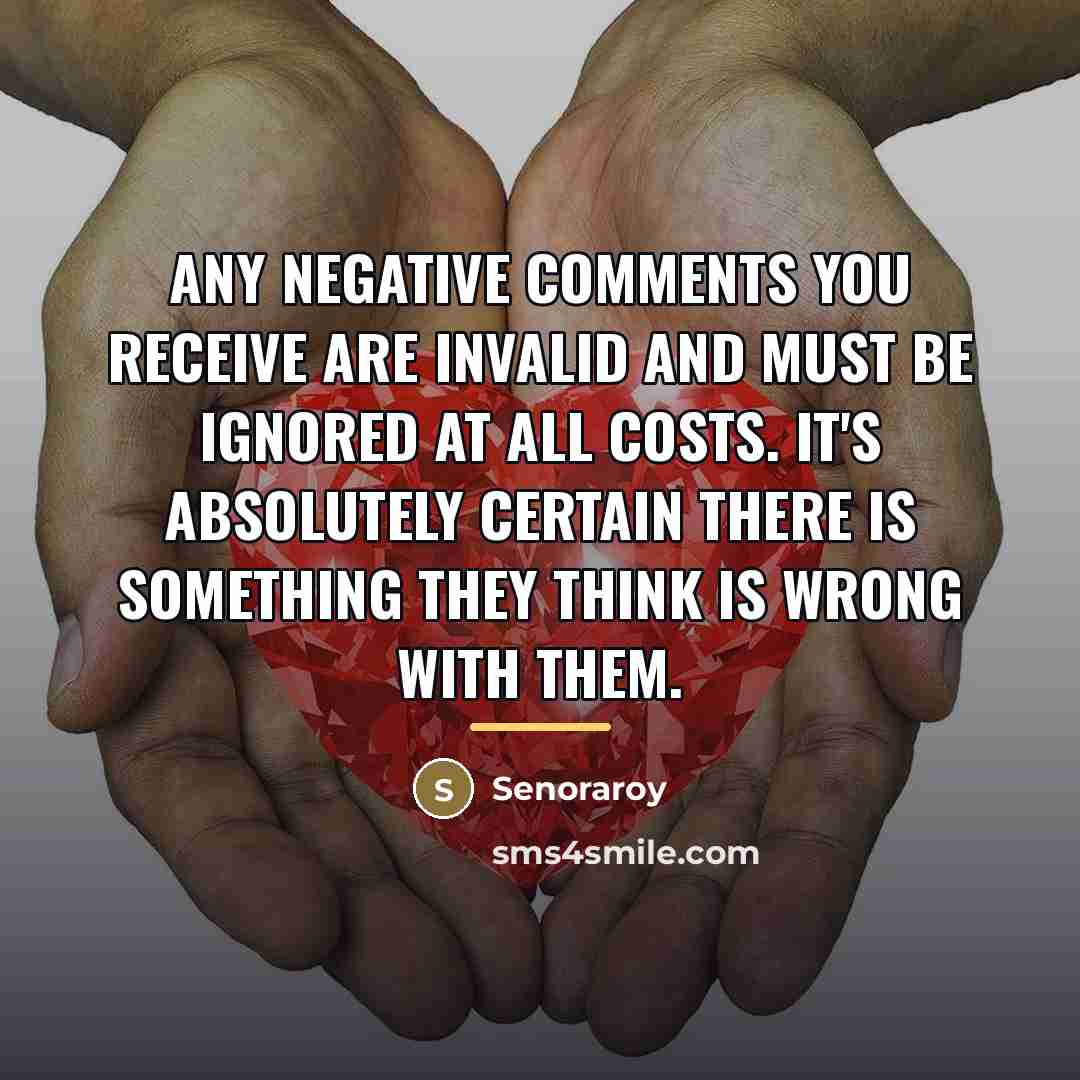 “Any negative comments you receive are invalid and must be…” quote by Senoraroy