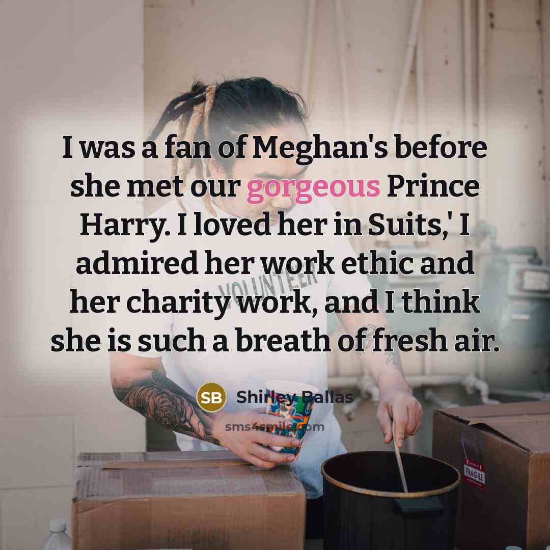 “I was a fan of Meghan's before she met our…” quote by Shirley Ballas