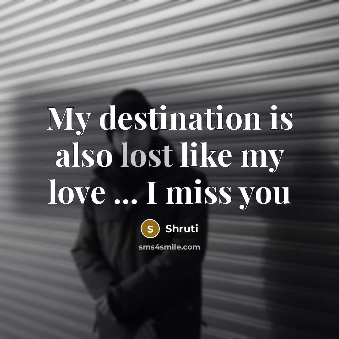 “My destination is also lost like my love ... I…” quote by Shruti