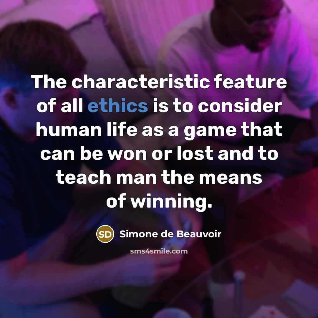 “The characteristic feature of all ethics is to consider human…” quote by Simone de Beauvoir