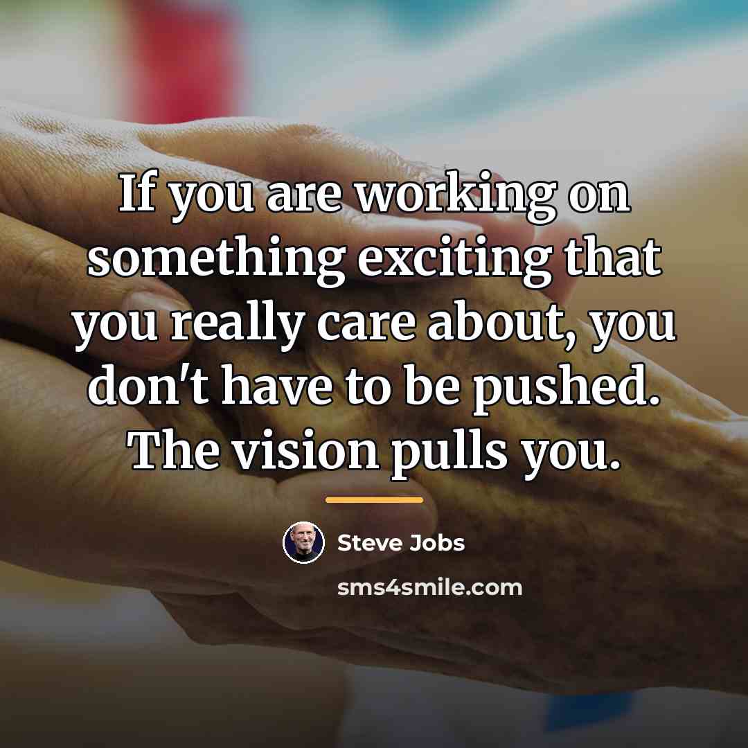 “If you are working on something exciting that you really…” quote by Steve Jobs