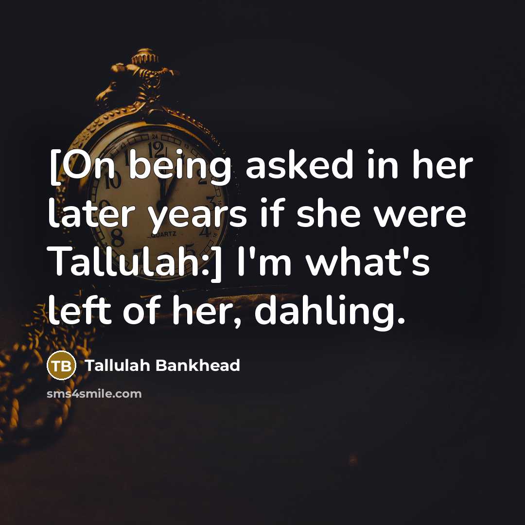 “[On being asked in her later years if she were…” quote by Tallulah Bankhead