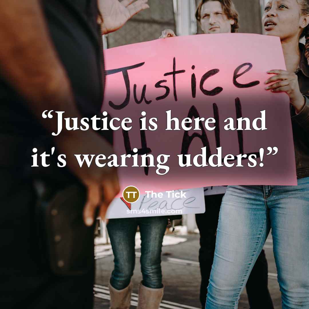 “Justice is here and it's wearing udders!” quote by The Tick