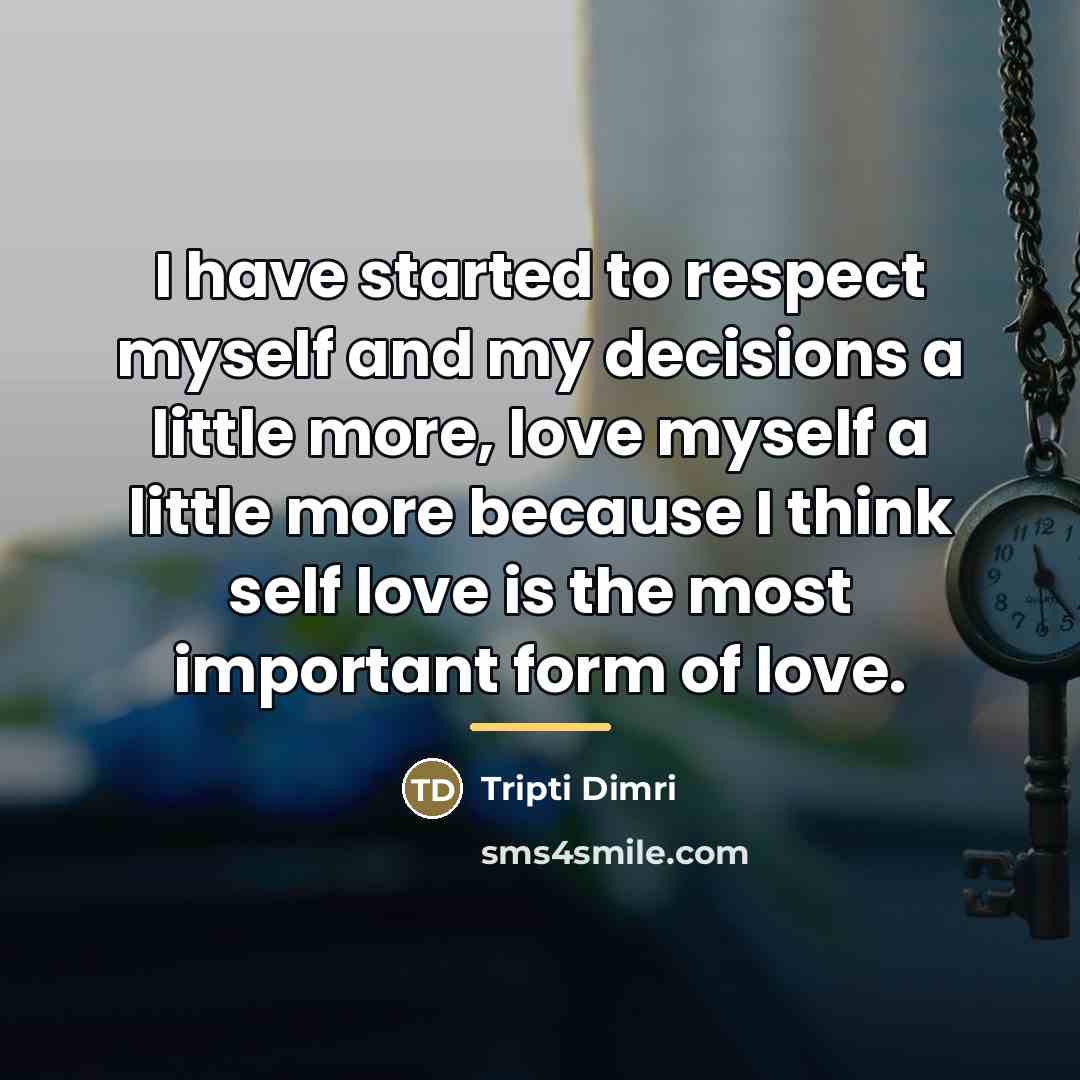 “I have started to respect myself and my decisions a…” quote by Tripti Dimri