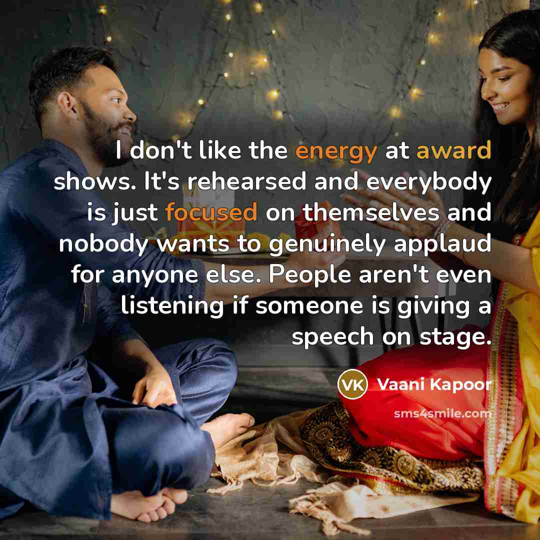 “I don't like the energy at award shows. It's rehearsed…” quote by Vaani Kapoor