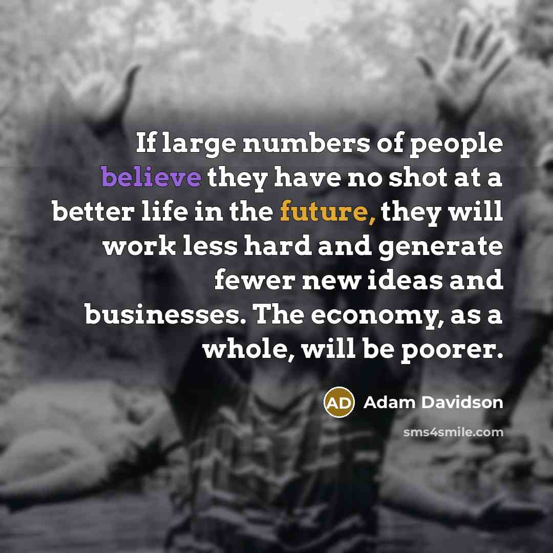 “If large numbers of people believe they have no shot…” quote by Adam Davidson