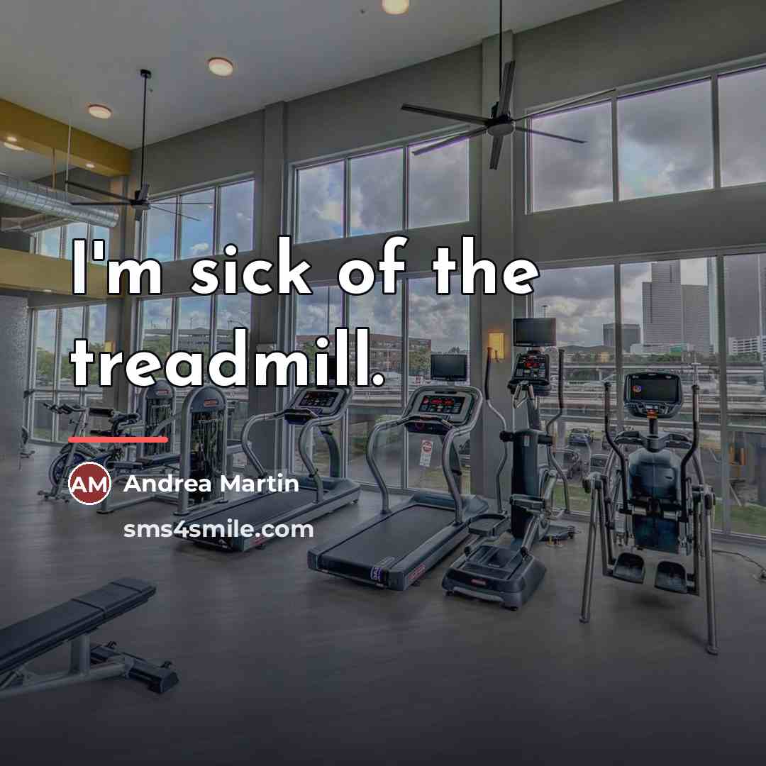 “I'm sick of the treadmill.…” quote by Andrea Martin