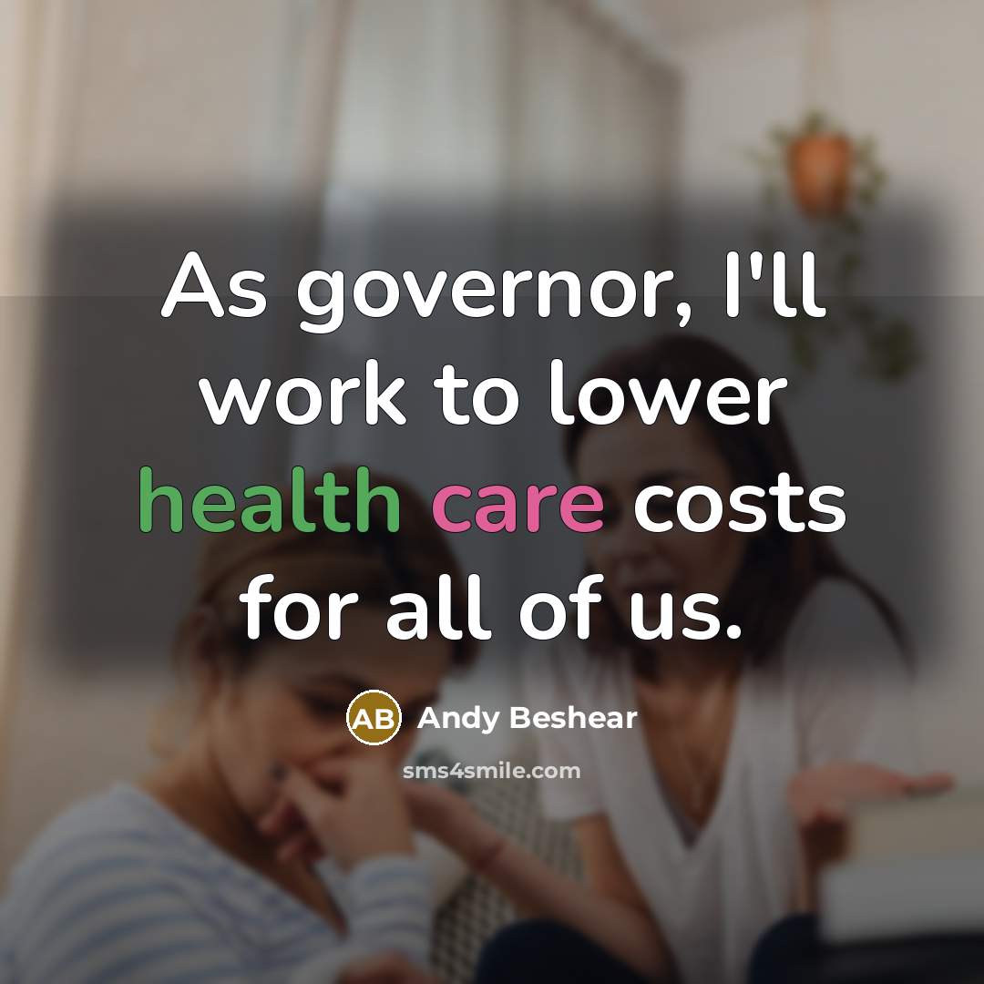 “As governor, I'll work to lower health care costs for all of us.” quote by Andy Beshear