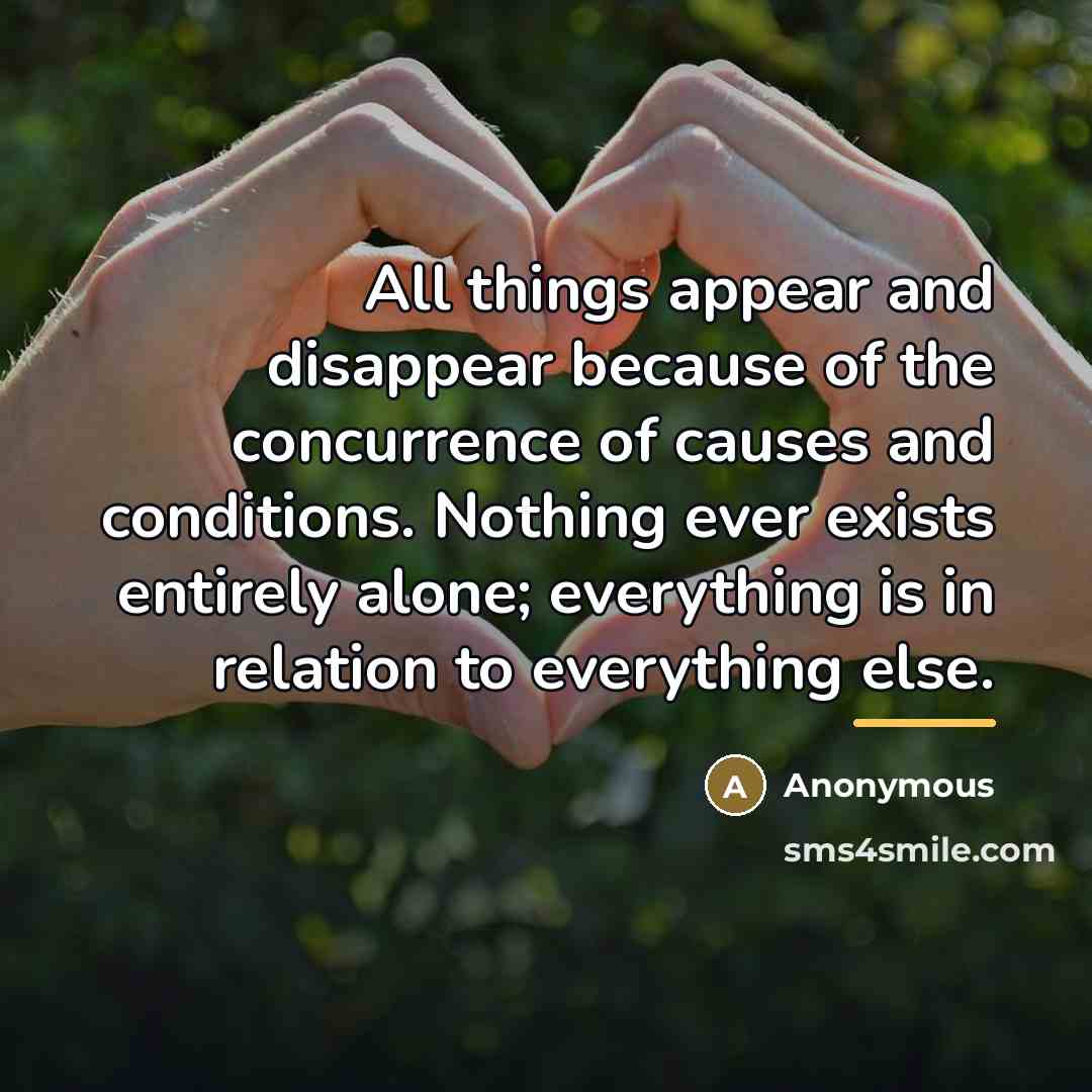 “All things appear and disappear because of the concurrence of…” quote by Anonymous