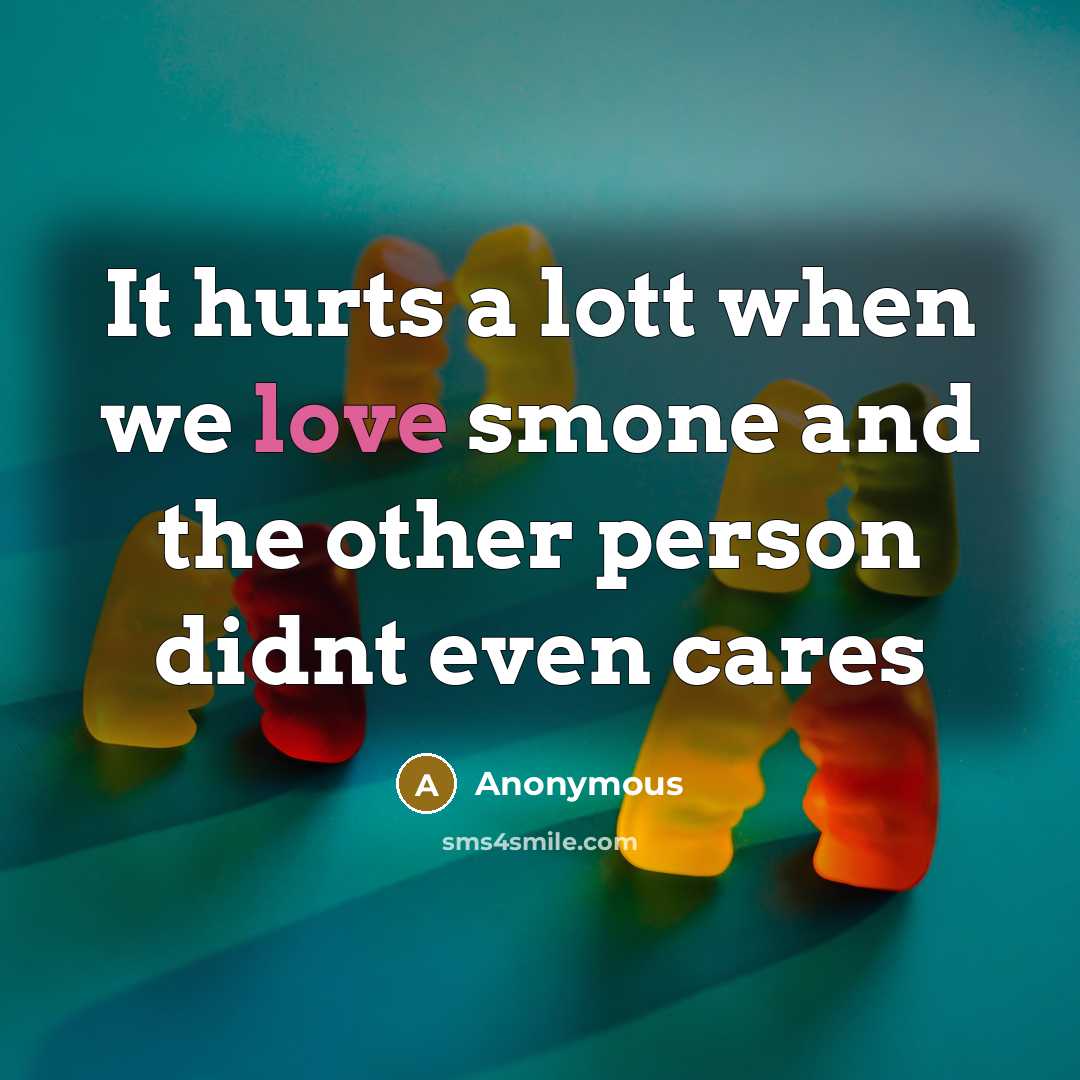 “It hurts a lott when we love smone and the…” quote by Anonymous