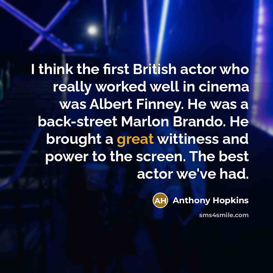 “I think the first British actor who really worked well…” quote by Anthony Hopkins