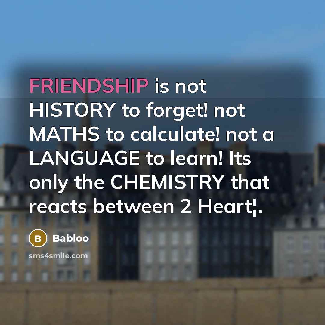 “FRIENDSHIP is not HISTORY to forget! not MATHS to calculate!…” quote by Babloo